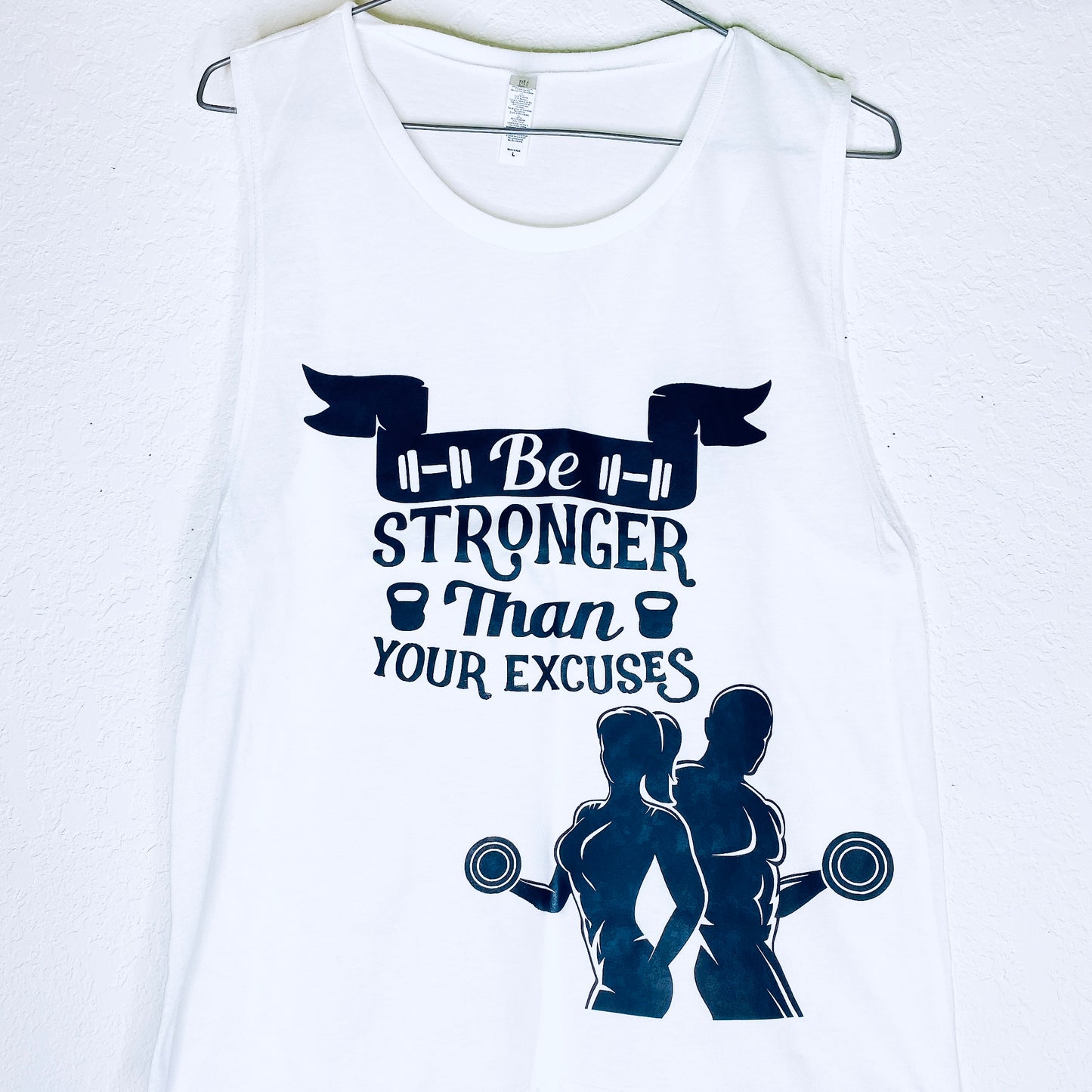 Be Stronger Than Your Excuses Muscle Tank